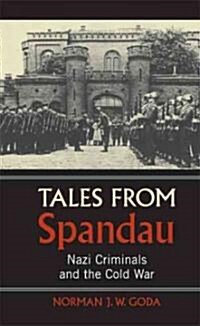 Tales from Spandau : Nazi Criminals and the Cold War (Paperback)