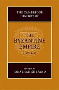 The Cambridge History of the Byzantine Empire C.500-1492 (Hardcover)