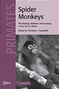 Spider Monkeys : Behavior, Ecology and Evolution of the Genus Ateles (Hardcover)