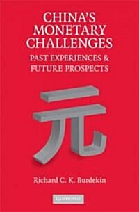 Chinas Monetary Challenges : Past Experiences and Future Prospects (Hardcover)