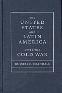 The United States and Latin America After the Cold War (Hardcover)