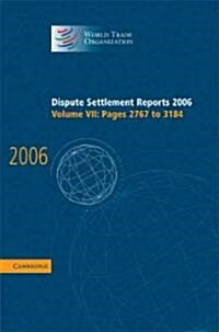 Dispute Settlement Reports 2006: Volume 7, Pages 2767–3184 (Hardcover)