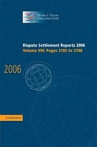 Dispute Settlement Reports 2006: Volume 8, Pages 3185-3788 (Hardcover)