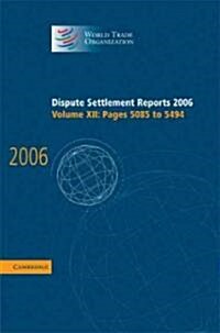 Dispute Settlement Reports 2006: Volume 12, Pages 5085-5494 (Hardcover)