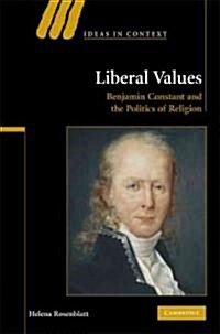 Liberal Values : Benjamin Constant and the Politics of Religion (Hardcover)