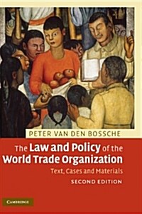 The Law and Policy of the World Trade Organization : Text, Cases and Materials (Hardcover, 2 Rev ed)