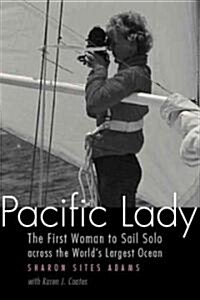 Pacific Lady: The First Woman to Sail Solo Across the Worlds Largest Ocean (Hardcover)