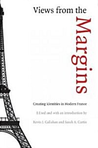 Views from the Margins: Creating Identities in Modern France (Paperback)