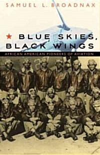 Blue Skies, Black Wings: African American Pioneers of Aviation (Paperback)