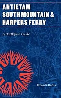 Antietam, South Mountain, and Harpers Ferry: A Battlefield Guide (Paperback)