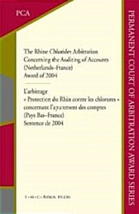 The Rhine Chlorides Arbitration Concerning the Auditing of Accounts (Netherlands-France): Award of 2004 (Hardcover)