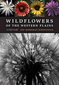 Wildflowers of the Western Plains: A Field Guide (Paperback)