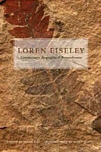 Loren Eiseley: Commentary, Biography, and Remembrance (Paperback)