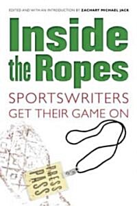 Inside the Ropes: Sportswriters Get Their Game on (Paperback)