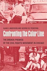 Confronting the Color Line: The Broken Promise of the Civil Rights Movement in Chicago (Paperback)