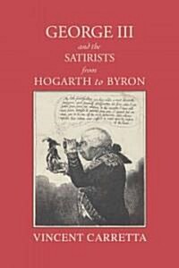 George III and the Satirists from Hogarth to Byron (Paperback)