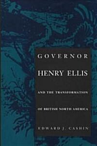 Governor Henry Ellis and the Transformation of British North America (Paperback)