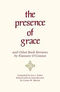 The Presence of Grace and Other Book Reviews by Flannery OConnor (Paperback)