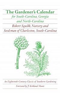 The Gardeners Calendar for South-Carolina, Georgia, and North-Carolina (Paperback)