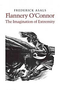 Flannery OConnor: The Imagination of Extremity (Paperback)