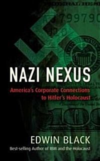 Nazi Nexus: Americas Corporate Connections to Hitlers Holocaust (Paperback)