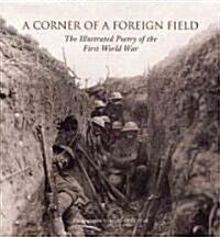 A Corner of a Foreign Field: The Illustrated Poetry of the First World War (Hardcover)