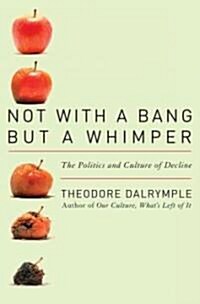 [중고] Not with a Bang But a Whimper: The Politics and Culture of Decline (Hardcover)