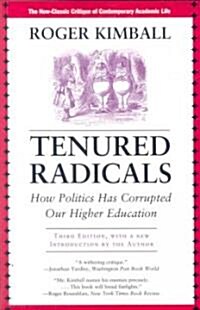 Tenured Radicals: How Politics Has Corrupted Our Higher Education (Paperback, 3)