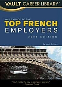 The Vault Guide to Top French Employers (Paperback)