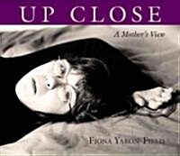 Up Close: A Mothers View (Hardcover)