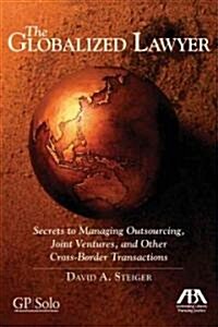 [중고] The Globalized Lawyer: Secrets to Managing Outsourcing, Joint Ventures, and Other Cross-Border Transactions                                       (Paperback)