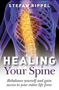 Healing Your Spine – Learn to Live Without Back Pain (Paperback)
