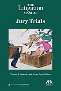 The Litigation Manual: Jury Trials (Paperback)