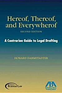 Hereof, Thereof, and Everywhereof: A Contrarian Guide to Legal Drafting (Paperback, 2)
