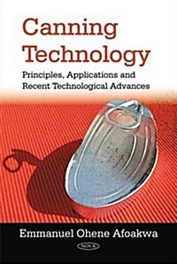 Canning Technology: Principles, Applications and Recent Technological Advances (Paperback)