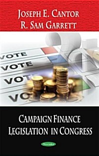 Campaign Finance Legislation in Congress (Paperback)