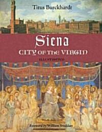 Siena, City of the Virgin: Illustrated (Paperback)