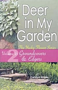 Deer in My Garden, Volume 2: Groundcovers & Edgers (Paperback)