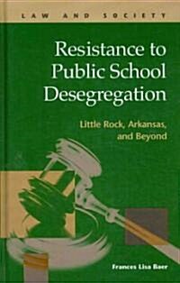 Resistance to Public School Desegregation (Hardcover)