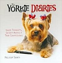 The Yorkie Diaries: Inner Thoughts, Secret Antics & True Confessions (Hardcover)