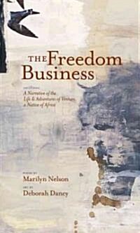 The Freedom Business: Including a Narrative of the Life and Adventures of Venture, a Native of Africa (Hardcover)
