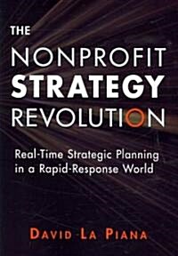 The Nonprofit Strategy Revolution: Real-Time Strategic Planning in a Rapid-Response World (Paperback)