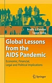 Global Lessons from the AIDS Pandemic: Economic, Financial, Legal and Political Implications (Hardcover, 2008)