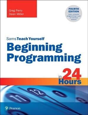 Beginning Programming in 24 Hours, Sams Teach Yourself (Paperback, 4)