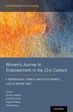 Womens Journey to Empowerment in the 21st Century: A Transnational Feminist Analysis of Womens Lives in Modern Times (Hardcover)