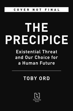 The Precipice: Existential Risk and the Future of Humanity (Hardcover)