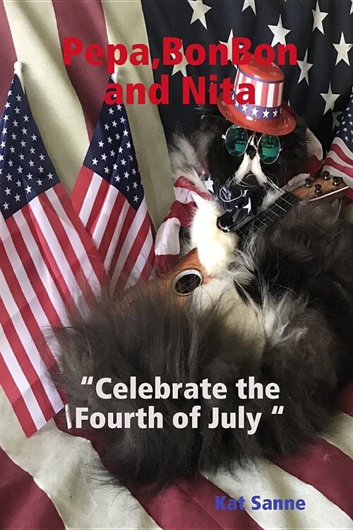Pepa, BonBon and Nita celebrate the Fourth of July (Paperback)