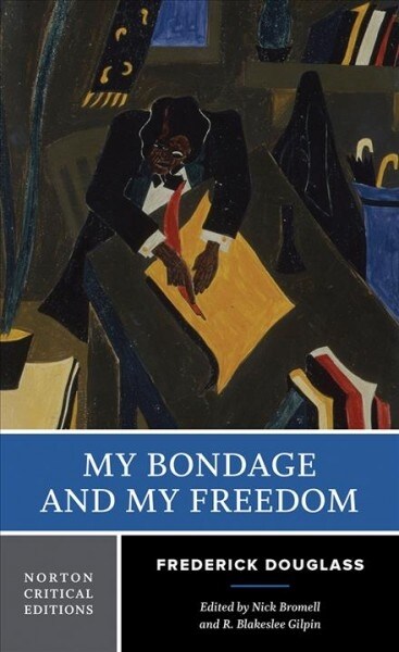 My Bondage and My Freedom: A Norton Critical Edition (Paperback)