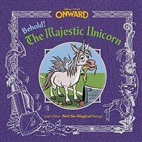 (Disney·Pixar Onward) Behold! the magical unicorn : and other not-so-magical beings 