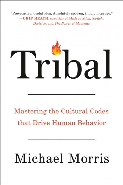 Tribal: How the Cultural Instincts That Divide Us Can Help Bring Us Together (Hardcover)